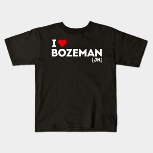 I love Bozeman (joke) Kids T-Shirt